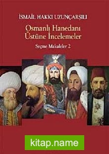 Osmanlı Hanedanı Üstüne İncelemeler / Seçme Makaleler 2