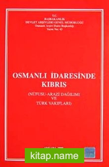 Osmanlı İdaresinde Kıbrıs Nüfusu-Arazi Dağılımı ve Türk Vakıfları
