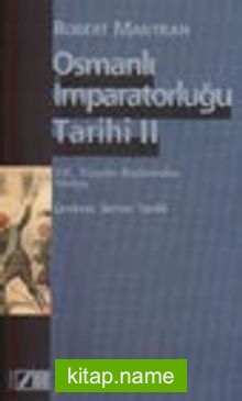 Osmanlı İmparatorluğu Tarihi Cilt: 2 19. Yüzyılın Başlarından Yıkılışa