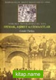 Osmanlı İmparatorluğu’nda Oymak, Aşiret ve Cemaatlar/Başbakanlık Arşivi Belgelerine Göre