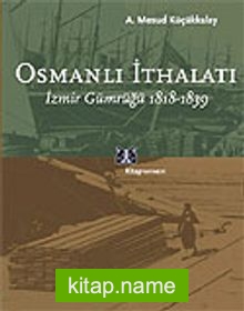 Osmanlı İthalatı / 1818-1839 İzmir Gümrüğü