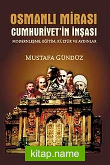 Osmanlı Mirası Cumhuriyet’in İnşası Modernleşme, Eğitim, Kültür ve Aydınlar
