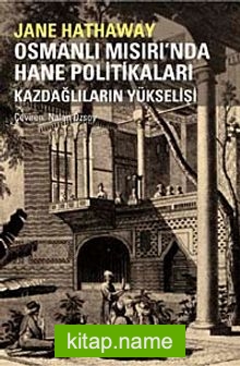 Osmanlı Mısır’ında Hane Politikaları Kazdağlıların Yükselişi