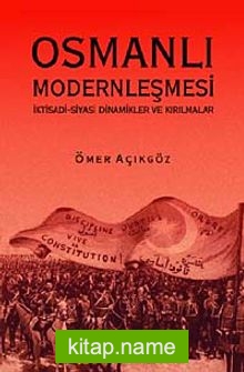 Osmanlı Modernleşmesi  İktisadi-Siyasi Dinamikler ve Kırılmalar