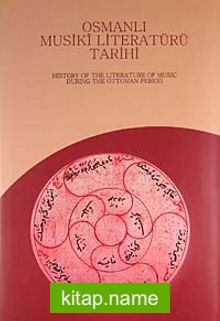 Osmanlı Musiki Literatürü Tarihi (History of The Literature of Music During The Ottoman Period)