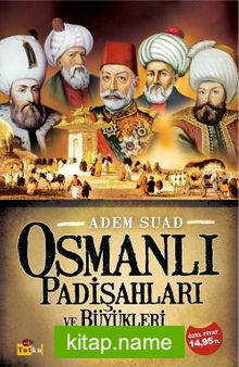 Osmanlı Padişahları ve Büyükleri