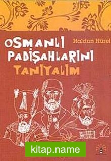 Osmanlı Padişahlarını Tanıyalım