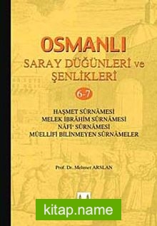 Osmanlı Saray Düğünleri ve Şenlikleri 6-7 Haşmet Surnamesi – Melek İbrahim Surnamesi – Nafi Surnamesi – Müellifi Bilinmeyen Surnameler
