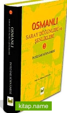 Osmanlı Saray Düğünleri ve Şenlikleri-II (İntizami Surnamesi)