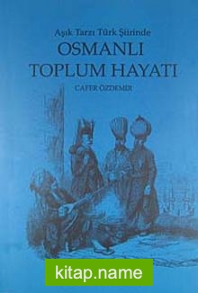 Osmanlı Toplum Hayatı Aşık Tarzı Türk Şiirinde