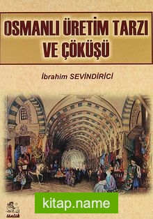 Osmanlı Üretim Tarzı ve Çöküşü