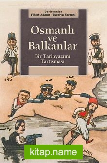 Osmanlı ve Balkanlar Bir Tarihyazımı Tartışması