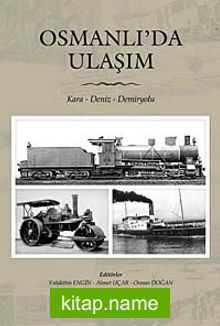 Osmanlı’da Ulaşım / Kara- Deniz- Demiryolu