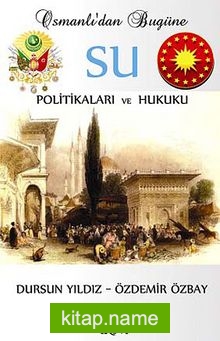 Osmanlı’dan Bugüne Su Politikaları ve Hukuku