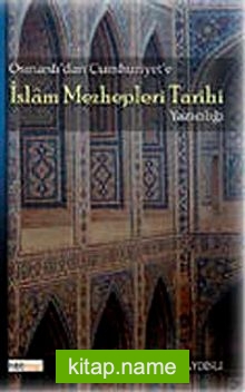 Osmanlı’dan Cumhuriyet’e İslam Mezhepler Tarihi Yazıcılığı