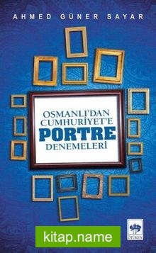 Osmanlı’dan Cumhuriyete Portre Denemeleri