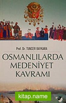 Osmanlılar’da Medeniyet Kavramı
