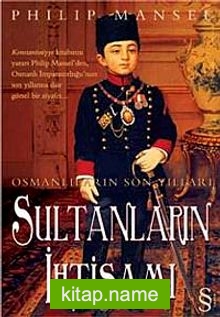 Osmanlıların Son Yılları Sultanların İhtişamı