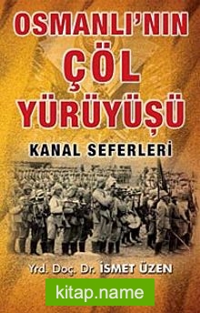 Osmanlı’nın Çöl Yürüyüşü  Kanal Seferleri