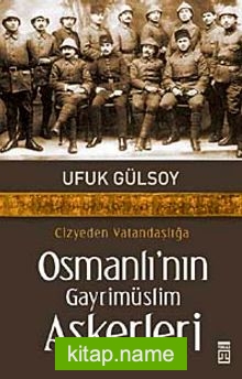 Osmanlı’nın Gayrimüslim Askerleri Cizyeden Vatandaşlığa