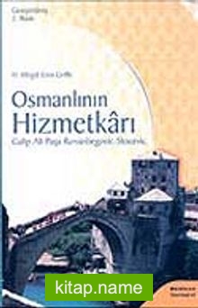 Osmanlının Hizmetkarı Galip Ali Paşa Rızvanbegovic – Stocevic