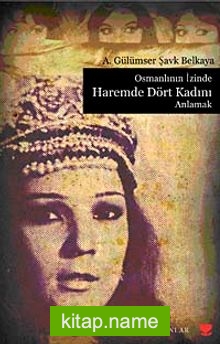 Osmanlının İzinde Haremde Dört Kadını Anlamak