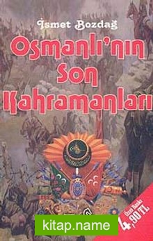Osmanlı’nın Son Kahramanları (Cep Boy)