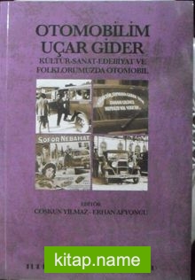 Otomobilim Uçar Gider / Kültür Sanat Edebiyat ve Folklorumuzda Otomobil (1-A-48)