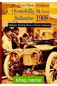 Otomobille İlk Gezi/ Balkanlar 1908