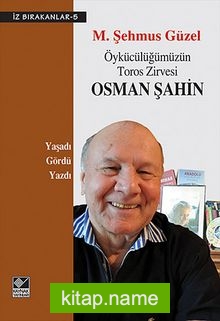 Öykücülüğümüzün Toros Zirvesi Osman Şahin / İz Bırakanlar-5