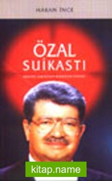 Özal Suikastı Hedefini Bulamayan Kurşunun Hikayesi