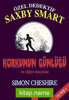 Özel Dedektif Saxby Smart  Korkunun Günlüğü ve Diğer Dosyalar