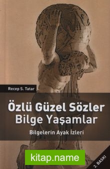 Özlü Güzel Sözler Bilge Yaşamlar Bilgelerin Ayak İzleri