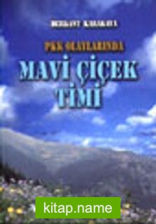 PKK Olaylarında Mavi Çiçek Timi