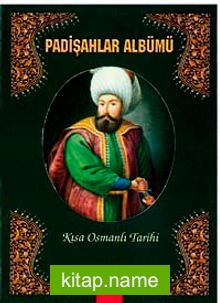 Padişahlar Albümü – Kısa Osmanlı Tarihi