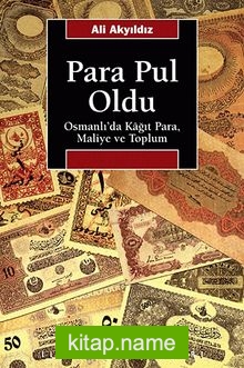 Para Pul Oldu Osmanlı’da Kağıt Para, Maliye ve Toplum