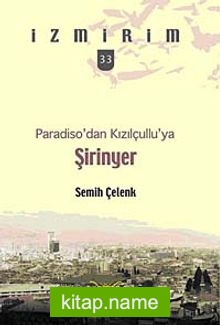Paradiso’dan Kızılçullu’ya: Şirinyer / İzmirim – 33