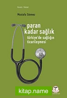 Paran Kadar Sağlık  Türkiye’de Sağlığın Ticarileşmesi