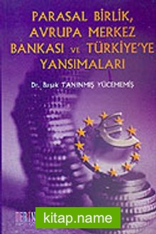 Parasal Birlik Avrupa Merkez Bankası ve Türkiye’ye Yansımaları