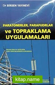 Paratonerler, Parafudlar ve Topraklama Uygulamaları  İnsanların ve Tesislerin Aşırı Gerilimlerinden Korunması