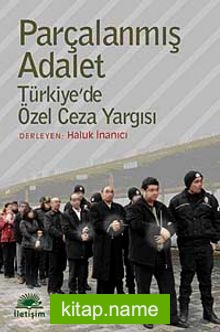 Parçalanmış Adalet  Türkiye’de Özel Ceza Yargısı
