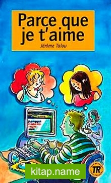 Parce que Je t’aime (Niveau-1) 400 mots -Fransızca Okuma Kitabı