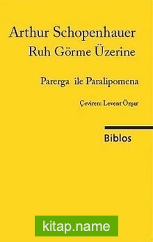 Parerga ve Paralipomena / Ruh Görme Üzerine 1. Kitap