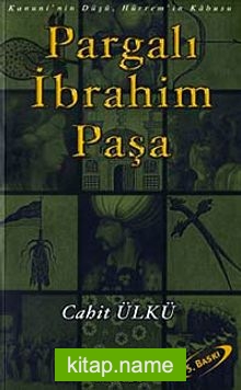 Pargalı İbrahim Paşa / Kanuni’nin Düşü, Hürrem’in Kabusu