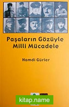 Paşaların Gözüyle Milli Mücadele