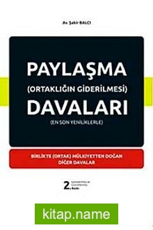 Paylaşma (Ortaklığın Giderilmesi) Davaları Birlikte (Ortak) Mülkiyetten Doğan Diğer Davalar