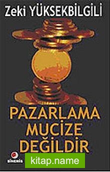 Pazarlama Mucize Değildir