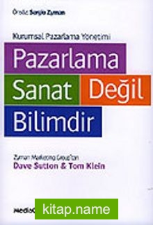 Pazarlama Sanat Değil Bilimdir/Kurumsal Pazarlama Yönetimi