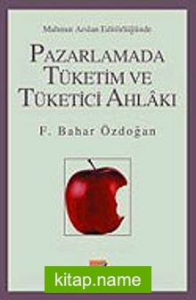 Pazarlamada Tüketim ve Tüketici Ahlakı