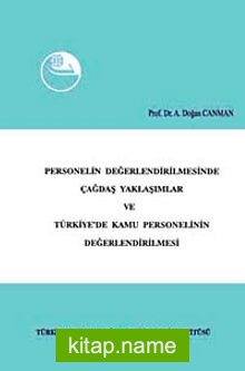 Personelin Değerlendirilmesinde Çağdaş Yaklaşımlar ve Türkiye’de Kamu Personelinin Değerlendirilmesi